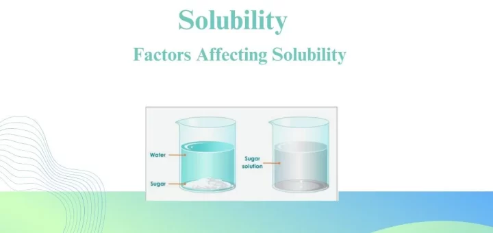 Factors affecting the solubility process